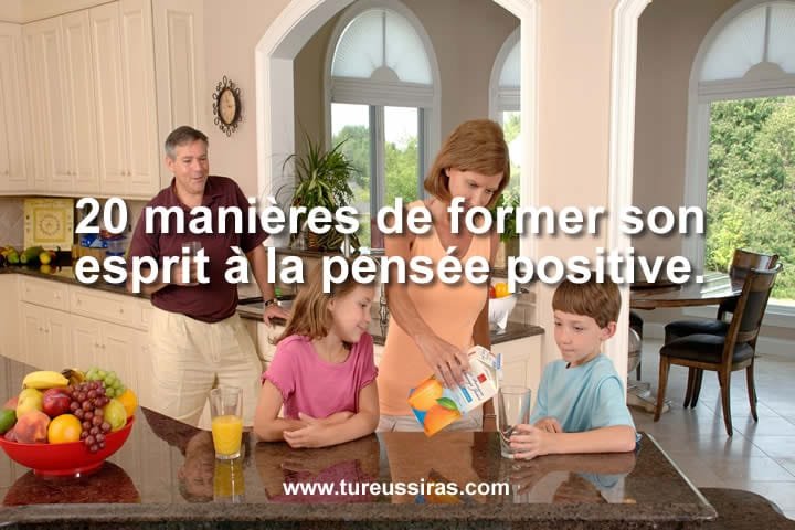 20 manières de former son esprit à la pensée positive
