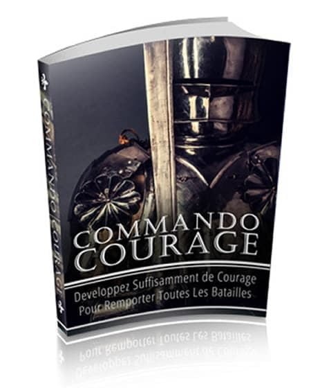 Comment développer suffisamment de courage pour remporter toutes les Batailles