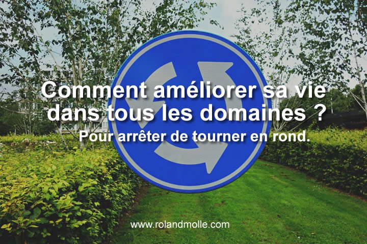 Comment améliorer sa vie dans tous les domaines ?.