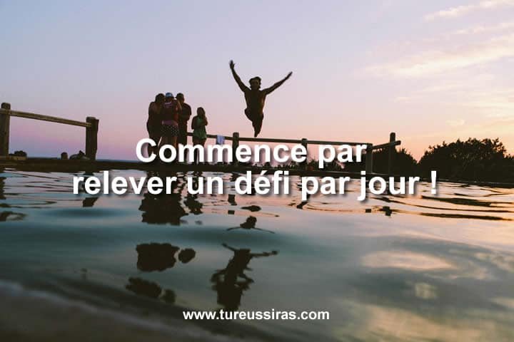Commence par relever un défi par jour !