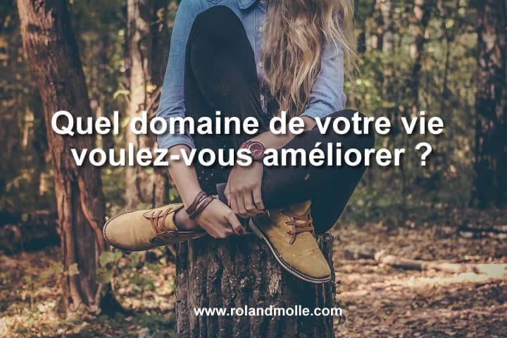 Quel domaine de votre vie voulez-vous améliorer ?