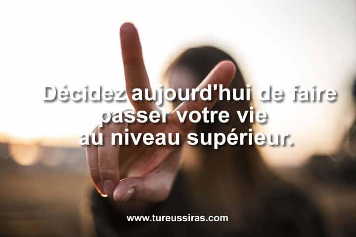 Faites passer votre vie au niveau supérieur.