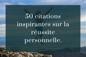 50 citations inspirantes sur la réussite personnelle